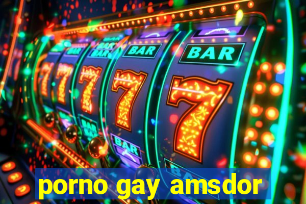 porno gay amsdor